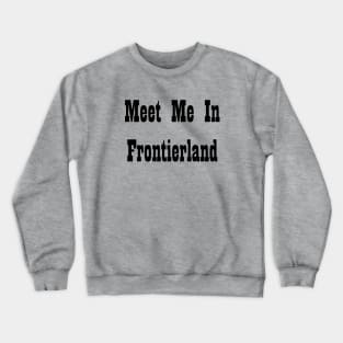 Meet me in Frontierland Crewneck Sweatshirt